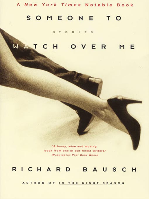 Title details for Someone to Watch Over Me by Richard Bausch - Available